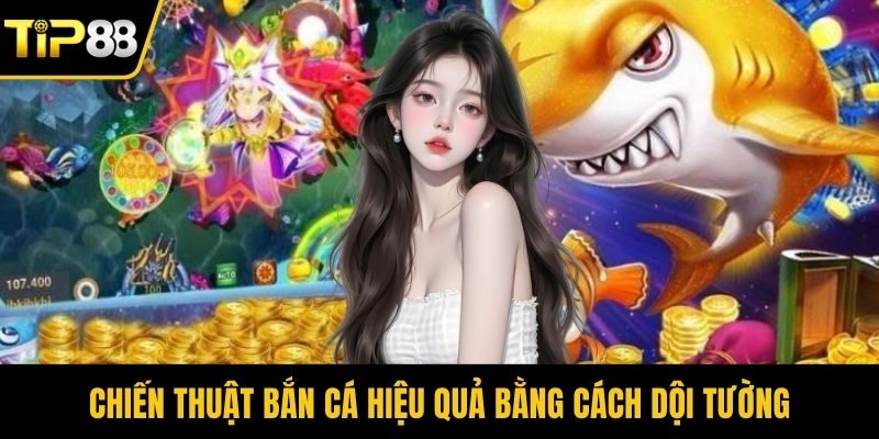Chiến thuật bắn cá hiệu quả bằng cách dội tường