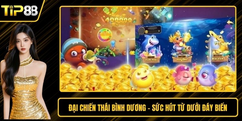 Đại Chiến Thái Bình Dương - Sức Hút Từ Dưới Đáy Biển