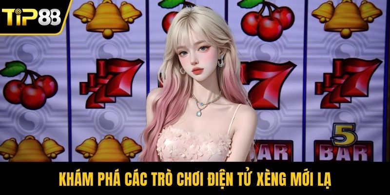 Khám phá các trò chơi điện tử xèng mới lạ