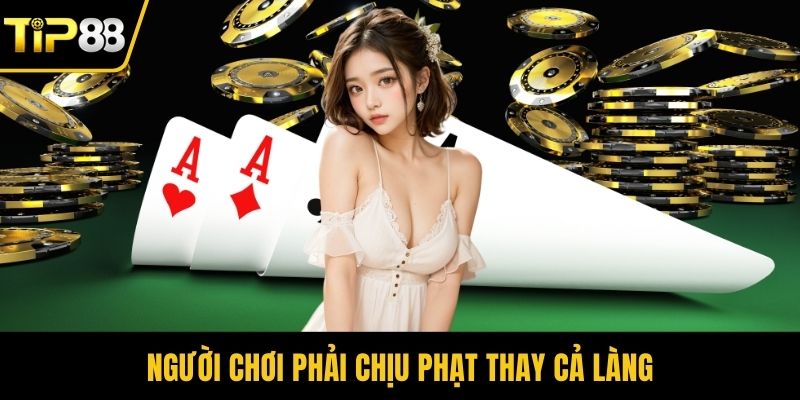 Người chơi phải chịu phạt thay cả làng