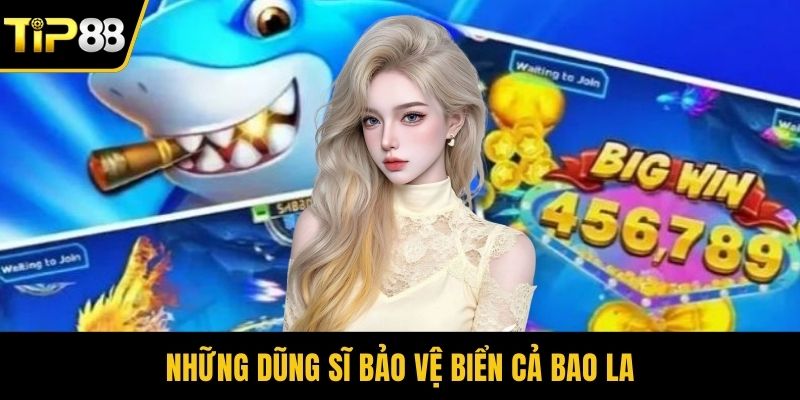 Những dũng sĩ bảo vệ biển cả bao la