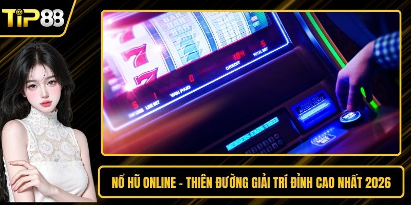 Nổ Hũ Online - Thiên Đường Giải Trí Đỉnh Cao Nhất 2026