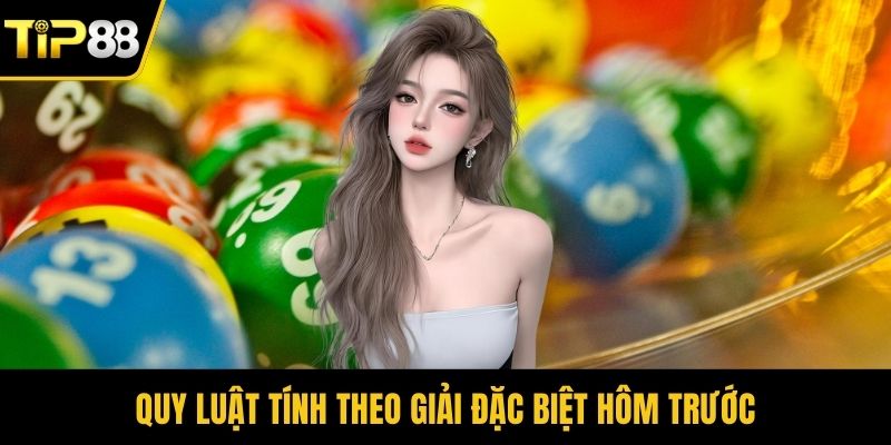 Quy luật tính theo giải đặc biệt hôm trước