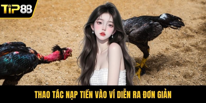 Thao tác nạp tiền vào ví diễn ra đơn giản