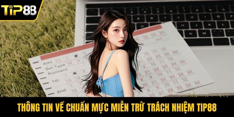 Thông tin về chuẩn mực miễn trừ trách nhiệm Tip88