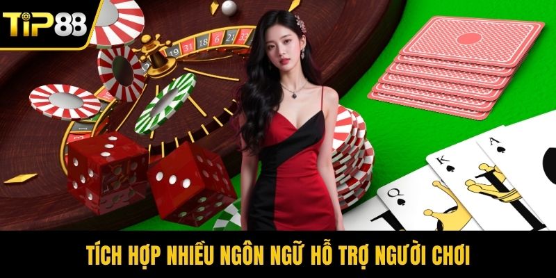 Tích hợp nhiều ngôn ngữ hỗ trợ người chơi