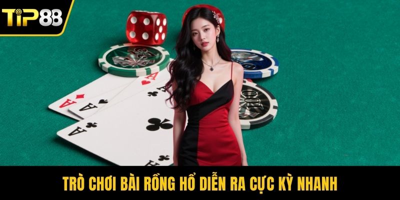 Trò chơi bài rồng hổ diễn ra cực kỳ nhanh