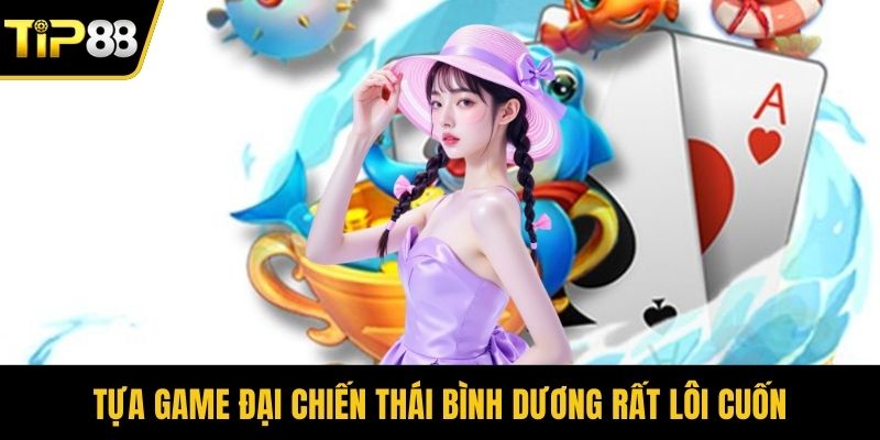 Tựa game đại chiến thái bình dương rất lôi cuốn